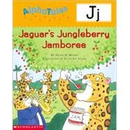 AlphaTales (Letter J: Jaguar’s Jamboree) A Series of 26 Irresistible Animal Storybooks That Build Phonemic Awareness & Teach Each letter of the Alphabet