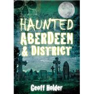 Haunted Aberdeen & District