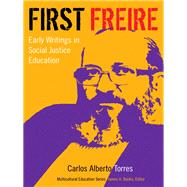 First Freire: Early Writings in Social Justice Education