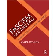 Fascism Old and New: American Politics at the Crossroads