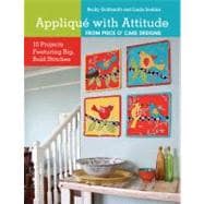 Appliqué with Attitude from Piece O'Cake Designs : 10 Projects Featuring Big, Bold Stitches