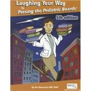 Laughing Your Way to Passing the Pediatric Boards: The Seriously Funny Study Guide