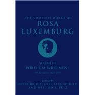 The Complete Works of Rosa Luxemburg, Volume III Political Writings 1: On Revolution-1897-1905