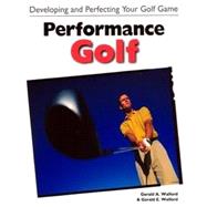 Performance Golf Developing and Perfecting Your Golf Game