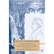 The City of Translation Poetry and Ideology in Nineteenth-Century Colombia