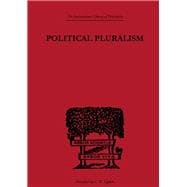 Political Pluralism: A Study in Contemporary Political Theory