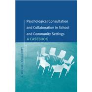 Psychological Consultation and Collaboration : A Casebook