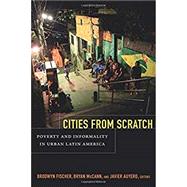 Cities from Scratch: Poverty and Informality in Urban Latin America