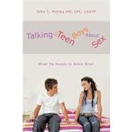 Talking to Teen Boys about Sex : What He Needs to Know Now!