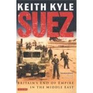 Suez Britain's End of Empire in the Middle East