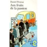 Aux Fruits de la Passion / With the Fruits of Passion