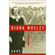 Diana Mosley: Mitford Beauty, British Fascist, Hitlers Angel