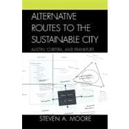Alternative Routes to the Sustainable City Austin, Curitiba, and Frankfurt