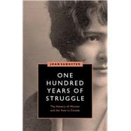One Hundred Years of Struggle: The History of Women and the Vote in Canada (Women's Suffrage and the Struggle for Democracy)