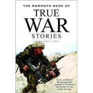 The Mammoth Book Of True War Stories