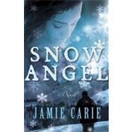 Snow Angel A Novel