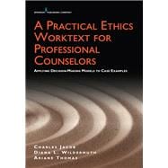 A Practical Ethics Worktext for Professional Counselors