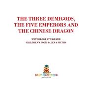 The Three Demigods, The Five Emperors and The Chinese Dragon - Mythology 4th Grade | Children's Folk Tales & Myths