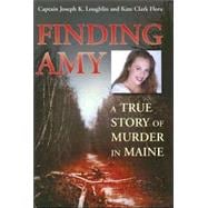 Finding Amy: A True Story of Murder in Maine