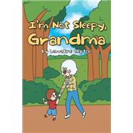 I'm Not Sleepy, Grandma