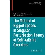 The Method of Rigged Spaces in Singular Perturbation Theory of Self-adjoint Operators