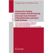 Intravascular Imaging and Computer Assisted Stenting, and Large-scale Annotation of Biomedical Data and Expert Label Synthesis