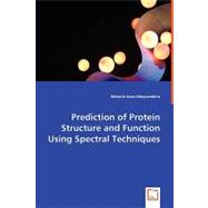 Prediction of Protein Structure and Function Using Spectral Techniques