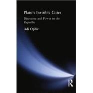 Plato's Invisible Cities: Discourse and Power in the Republic