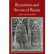 Byzantium and the Rise of Russia: A Study of Byzantino-Russian relations in the fourteenth century