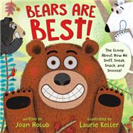 Bears Are Best! The scoop about how we sniff, sneak, snack, and snooze!