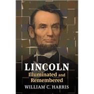 Lincoln Illuminated and Remembered