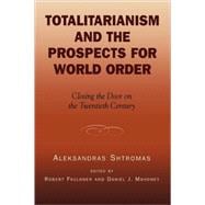 Totalitarianism and the Prospects for World Order Closing the Door on the Twentieth Century
