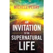 An Invitation to the Supernatural Life