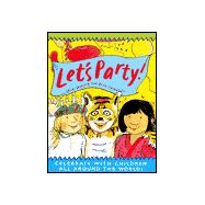 Let's Party! Celebrate with Children All Around the World!