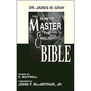 How to Master the English Bible Originally Titled: Synthetic Bible Studies or Through the Bible in 52 Weeks