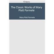 The Classic Works of Mary Platt Parmele