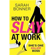 How to Slay at Work