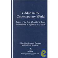 Yiddish in the Contemporary World: Papers of the First Mendel Friedman International Conference on Yiddish: Papers of the First Mendel Friedman International Conference on Yiddish