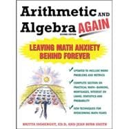 Arithmetic and Algebra Again, 2/e Leaving Math Anxiety Behind Forever