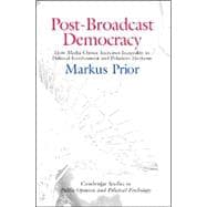 Post-Broadcast Democracy: How Media Choice Increases Inequality in Political Involvement and Polarizes Elections