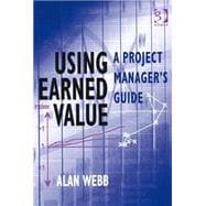 Using Earned Value: A Project Manager's Guide