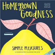 Homegrown Goodness Simple Pleasures 2016 Calendar