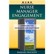 Nurse Manager Engagement: Strategies for Excellence and Commitment