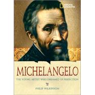 World History Biographies: Michelangelo The Young Artist Who Dreamed of Perfection