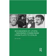 Boundaries of Utopia - Imagining Communism from Plato to Stalin