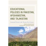 Educational Policies in Pakistan, Afghanistan, and Tajikistan Contested Terrain in the Twenty-First Century