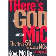 There's a God on the Mic : The True 50 Greatest MCs