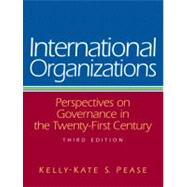 International Organizations : Perspectives on Governance in the Twenty-First Century