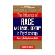 The Influence of Race and Racial Identity in Psychotherapy Toward a Racially Inclusive Model