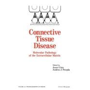 Connective Tissue Disease: Molecular Pathology of the Extracellular Matrix